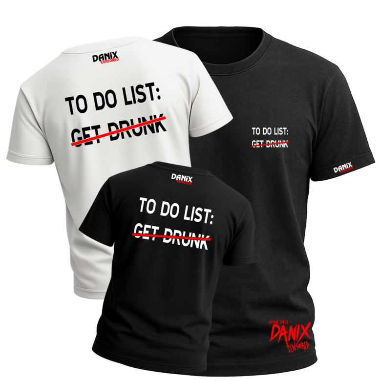 Tshirt TO DO LIST : GET DRUNK [DANIX CENSORED]